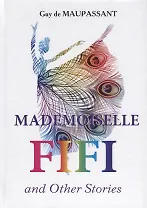 Mademoiselle Fifi and Other Stories = Мадемуазель Фифи и другие рассказы: на англ.яз. Maupassant G.D
