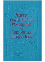 Alices Adventures in Wonderland and Through the Looking-Glass (Carroll)