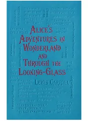 Alices Adventures in Wonderland and Through the Looking-Glass (Carroll)