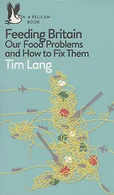 Feeding Britain: Our Food Problems and How to Fix Them