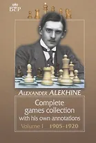 Complete games collection with his own annotations. Voiume I 1905-1920 (на англ. Яз) Alekhine