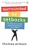 Surrounded by Setbacks. Or How to Succeed When Everythings Gone Bad - 0