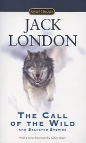 The Call of the Wild and Selected Stories