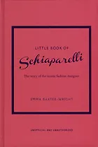 The Little Book of Schiaparelli: The Story of the Iconic Fashion House