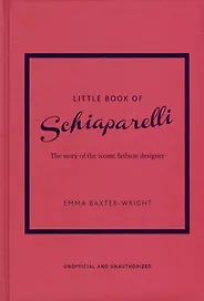 The Little Book of Schiaparelli: The Story of the Iconic Fashion House