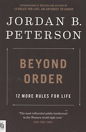 Beyond Order. 12 More Rules for Life