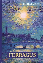 Ferragus = Феррагус: роман на английском языке