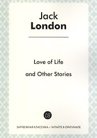 Love of Life and Other Stories. Short story collections