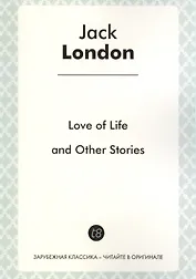 Love of Life and Other Stories. Short story collections