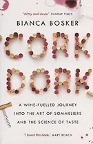 Cork Dork. A Wine-Fuelled Journey into the Art of Sommeliers and the Science of Taste