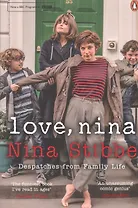 Love Nina Despatches from Family Life (м) Stibbe