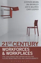 21st Century Workforces and Workplaces. The Challenges and Opportunities for Future Work Practices and Labour Markets
