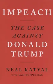 Impeach. The case against. Donald Trump