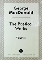 The Poetical Works. Volume I