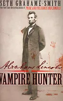 Abrahame Lincoln Vampire Hunter / (мягк). Grahame-Smith S. (ВБС Логистик)