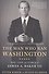 The Man Who Ran Washington: The Life and Times of James A. Baker III - 0
