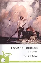 Робинзон Крузо: роман, на англ. яз. [Текст]