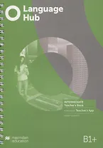Language Hub B1+. Intermediate. Teacher's Book (+access Teacher's App)