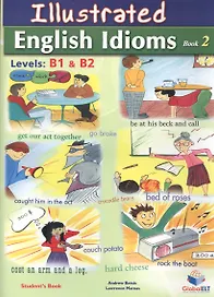 Illustrated Idioms 2: [B1/B2]:  Self-Study Edition