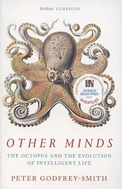 Other Minds. The Octopus and the Evolution of Intelligent Life