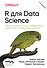 R для Data Science. Импорт, упорядочивание, преобразование, визуализация и моделирование данных, 2-е издание - 0