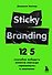 Sticky Branding. 12,5 способов побудить клиента навсегда "прилипнуть" к компании - 0
