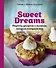 Sweet Dreams. Рецепты десертов и выпечки, которые покорили мир - 0