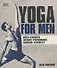 Yoga For Men. Build Strength, Improve Performance, Increase Flexibility - 0