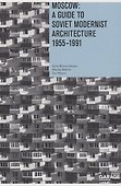 Moscow: A guide to soviet modernist architecture 1955-1991 - 0