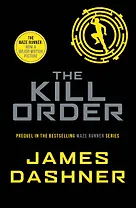 The Kill Order (мMazeRunnerSeries) Dashner