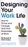 DESIGNING YOUR WORK LIFE - 0