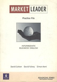 Market Leader. Intermediate Business English. Practice File