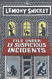 File Under 13 Suspicious Incidents (м) Snicket