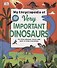 My Encyclopedia of Very Important Dinosaurs: For Little Dinosaur Lovers Who Want to Know Everything - 0