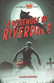 A Werewolf in Riverdale (Archie Horror, Book 1)