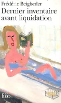 Beigbeder Dernier inventaire avant liquidation