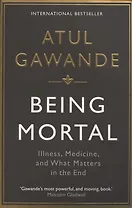 Being Mortal. Illness, Medicine and What Matters in the End