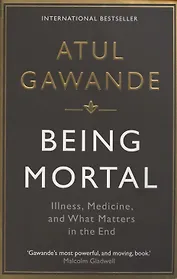 Being Mortal. Illness, Medicine and What Matters in the End