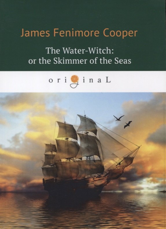 

The Water-Witch: or the Skimmer of the Seas = Морская ведьма: на англ.яз
