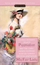 Pygmalion and my fair lady 50ed (мягк) Shaw B. (Логосфера)