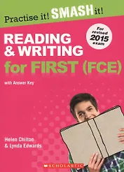 Practise it! Smash it! Reading & Writing for First (FCE) with Answer Key