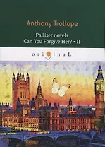 Palliser novels. Can You Forgive Her? Part II