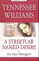 Plays = Пьесы: Трамвай Желание. Стеклянный зверинец