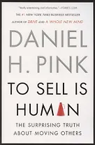 To Sell Is Human. The Surprising Truth About Moving Others