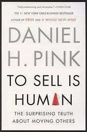 To Sell Is Human. The Surprising Truth About Moving Others