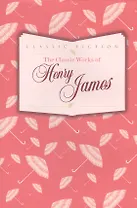 The Classic Works of Henry James