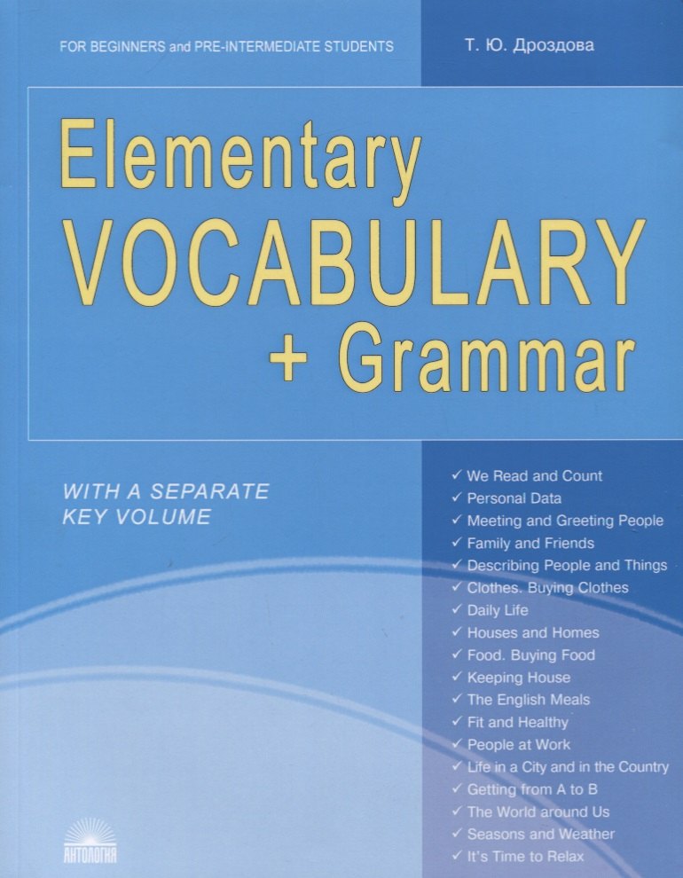 

Elementary Vocabulary + Grammar. For Beginners and Pre-Intermediate Students