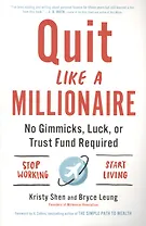 Quit Like a Millionaire. No Gimmicks, Luck, or Trust Fund Required