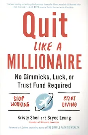 Quit Like a Millionaire. No Gimmicks, Luck, or Trust Fund Required