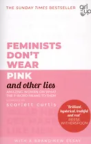 Feminists Don't Wear Pink and Other Lies